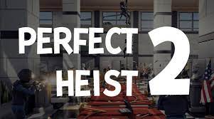 Perfect Heist 2 GoldBerg Download